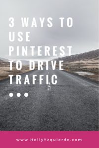 3 Ways to use Pinterest to drive traffic